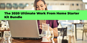 The 2020 Ultimate Work From Home Starter Kit Bundle